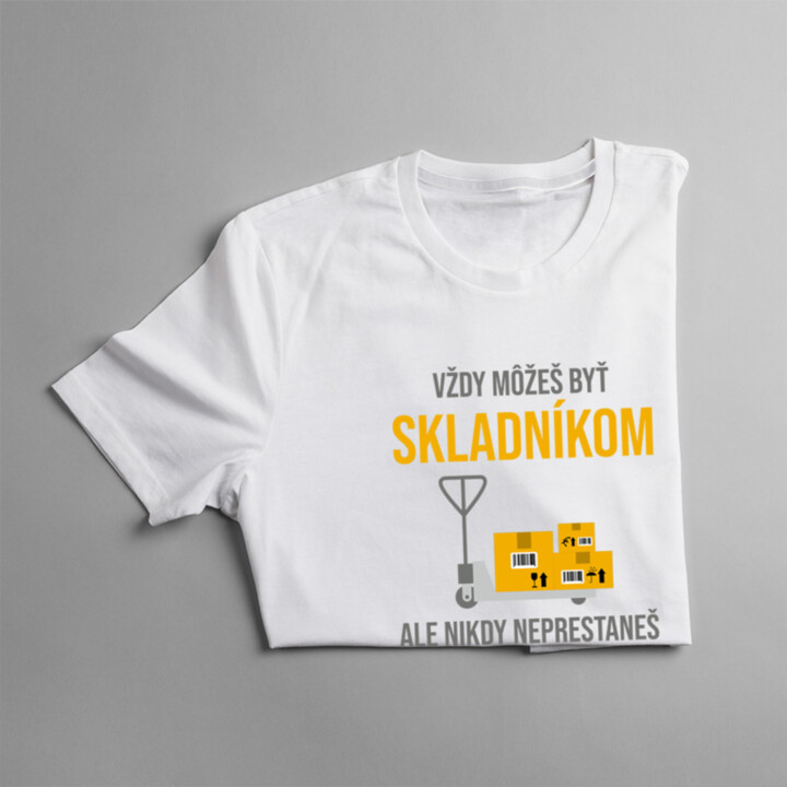 Vždy môžeš byť skladníkom - otec - pánske tričko s potlačou