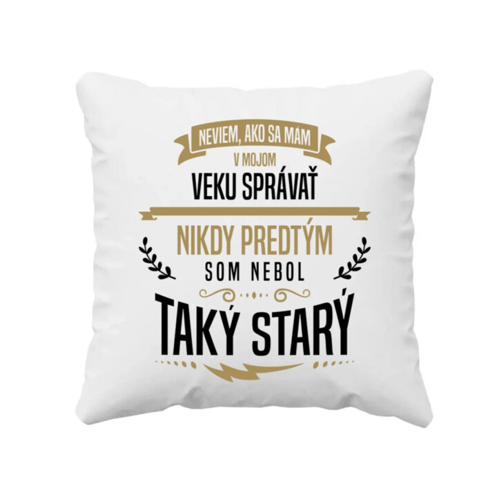 Neviem, ako sa mám v mojom veku správať - vankúš s potlačou
