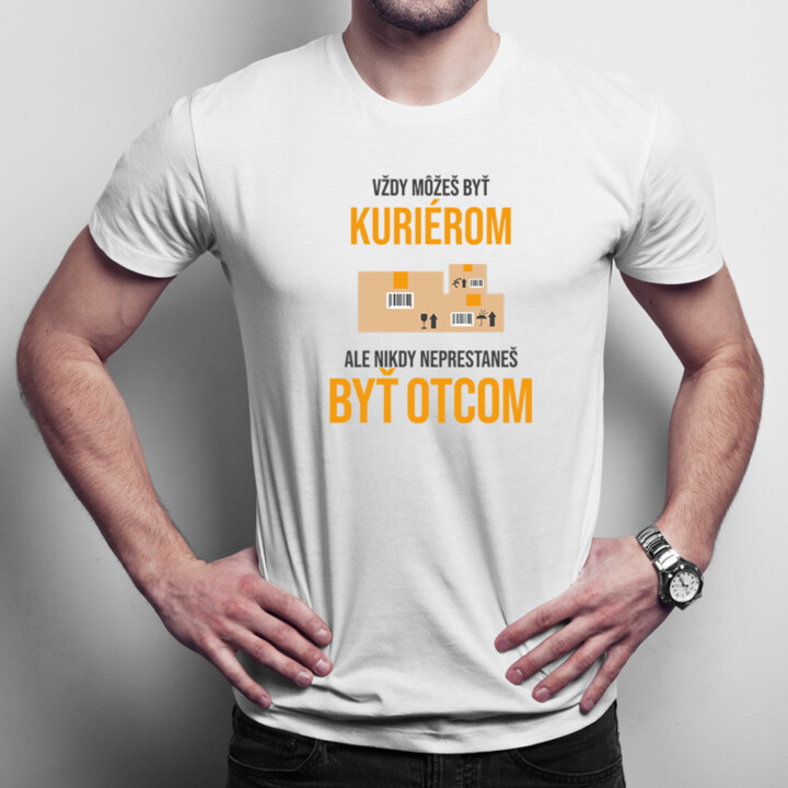 Vždy môžeš byť kuriérom - otec - pánske tričko s potlačou