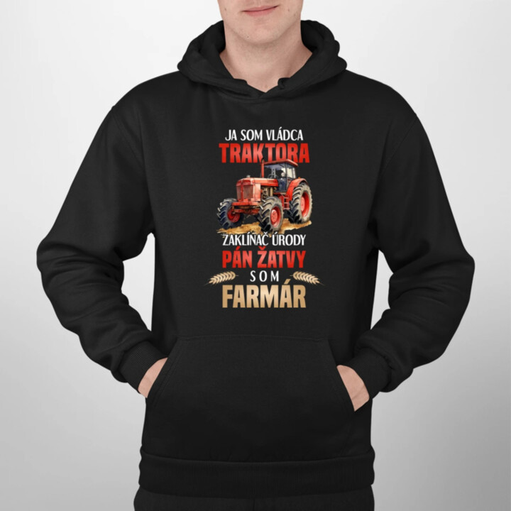 Ja som vládca traktora, zaklínač úrody- som farmár  - pánska mikina s potlačou