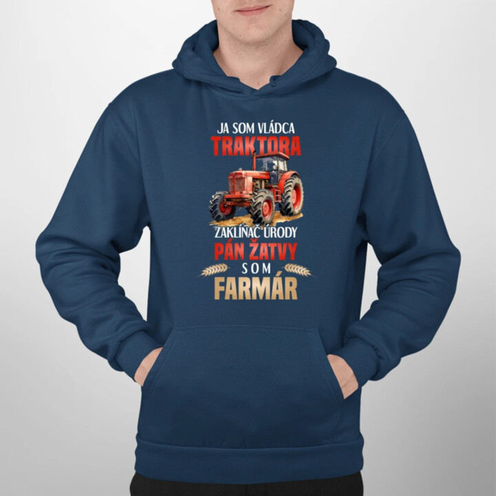 Ja som vládca traktora, zaklínač úrody- som farmár  - pánska mikina s potlačou