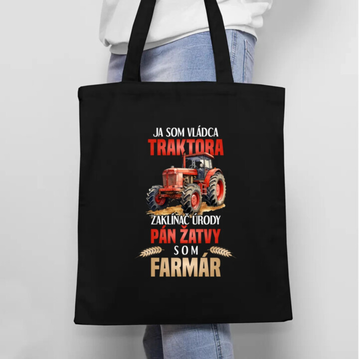 Ja som vládca traktora, zaklínač úrody- som farmár - taška s potlačou