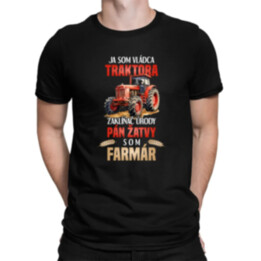 Ja som vládca traktora, zaklínač úrody- som farmár - pánske tričko s potlačou
