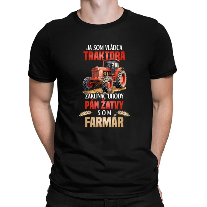Ja som vládca traktora, zaklínač úrody- som farmár - pánske tričko s potlačou