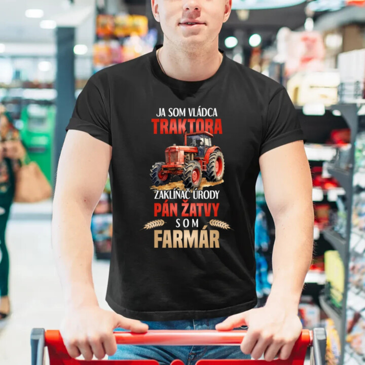 Ja som vládca traktora, zaklínač úrody- som farmár - pánske tričko s potlačou
