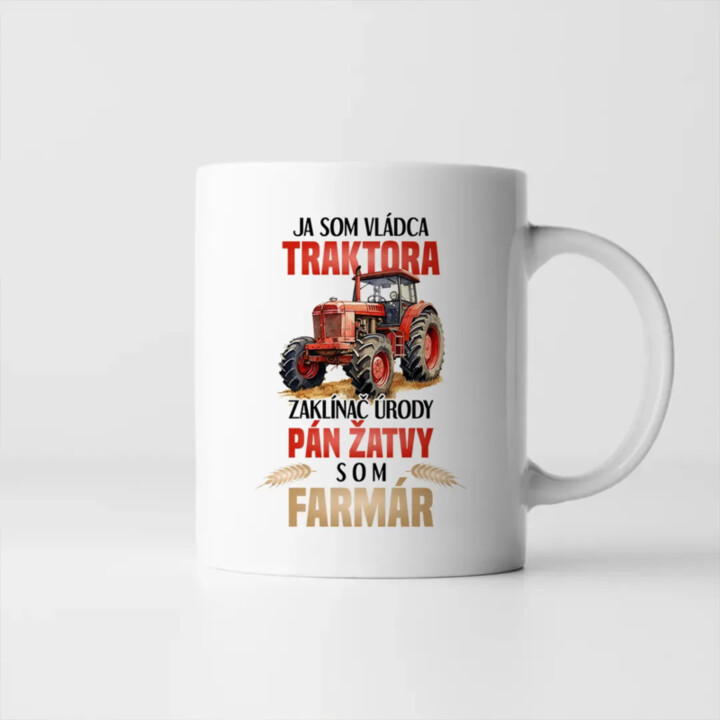 Ja som vládca traktora, zaklínač úrody- som farmár - keramický hrnček s potlačou