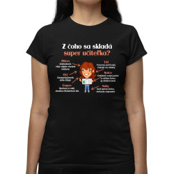 Z čoho sa skladá super učiteľka? - dámske tričko s potlačou