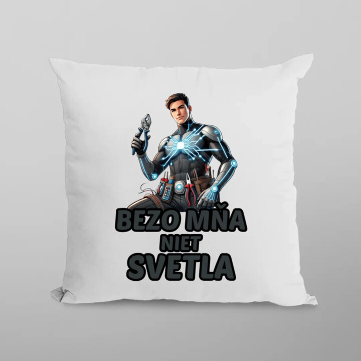 Bezo mňa niet svetla - vankúš s potlačou