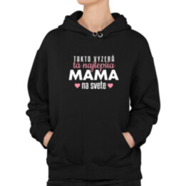 Takto vyzerá tá najlepšia mama na svete  - dámska mikina s potlačou