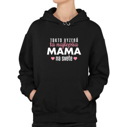 Takto vyzerá tá najlepšia mama na svete  - dámska mikina s potlačou