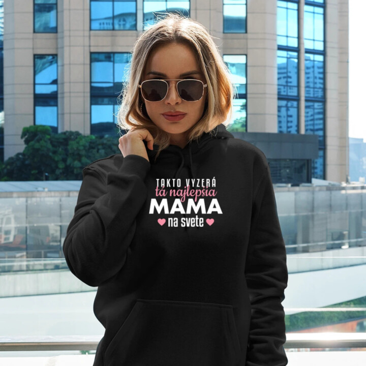 Takto vyzerá tá najlepšia mama na svete  - dámska mikina s potlačou