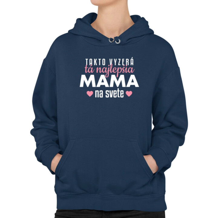 Takto vyzerá tá najlepšia mama na svete  - dámska mikina s potlačou