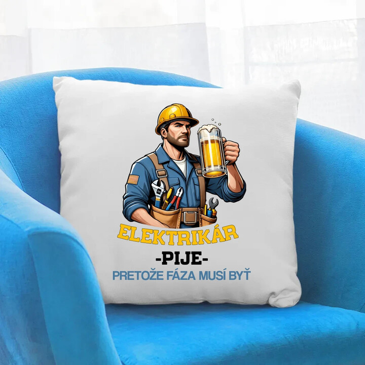 Elektrikár - pije, pretože fáza musí byť - vankúš s potlačou