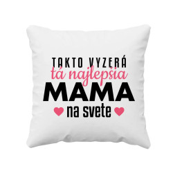 Takto vyzerá tá najlepšia mama na svete - vankúš s potlačou