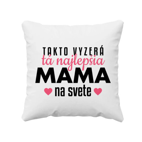 Takto vyzerá tá najlepšia mama na svete - vankúš s potlačou