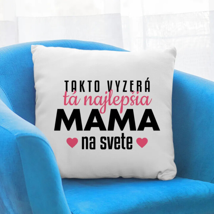 Takto vyzerá tá najlepšia mama na svete - vankúš s potlačou