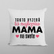 Takto vyzerá tá najlepšia mama na svete - vankúš s potlačou