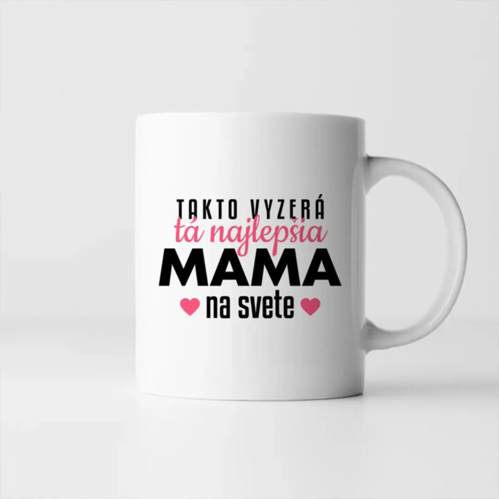 Takto vyzerá tá najlepšia mama na svete - keramický hrnček s potlačou