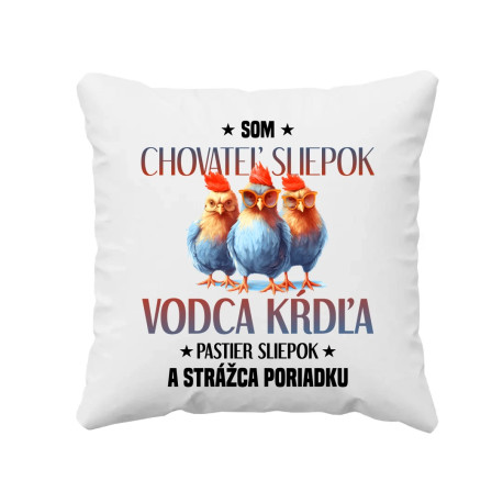 Som chovateľ sliepok - vankúš s potlačou