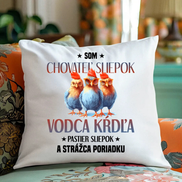 Som chovateľ sliepok - vankúš s potlačou