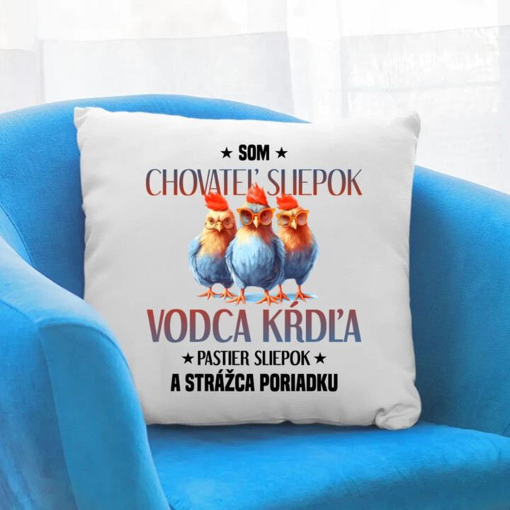Som chovateľ sliepok - vankúš s potlačou