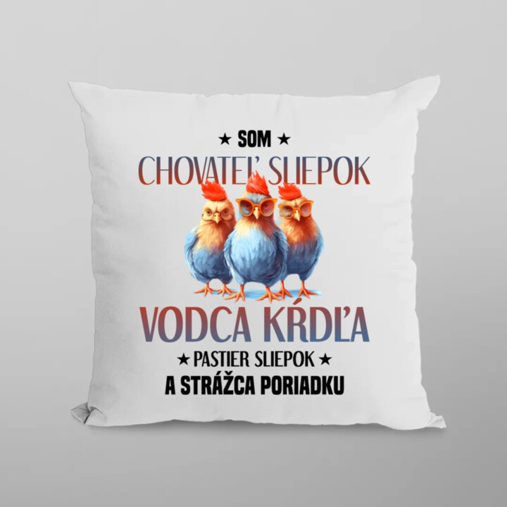 Som chovateľ sliepok - vankúš s potlačou