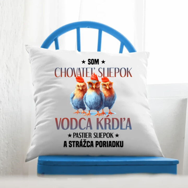 Som chovateľ sliepok - vankúš s potlačou