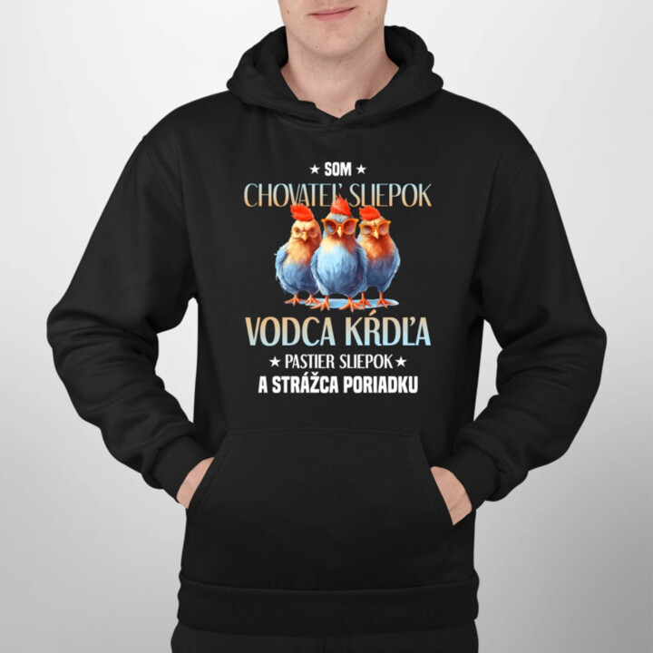 Som chovateľ sliepok  - pánska mikina s potlačou