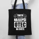 Takto vyzerá najlepší otec na svete - taška s potlačou