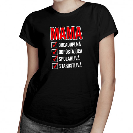 Mama - ohľaduplná, odpúšťajúca, spoľahlivá - dámske tričko s potlačou