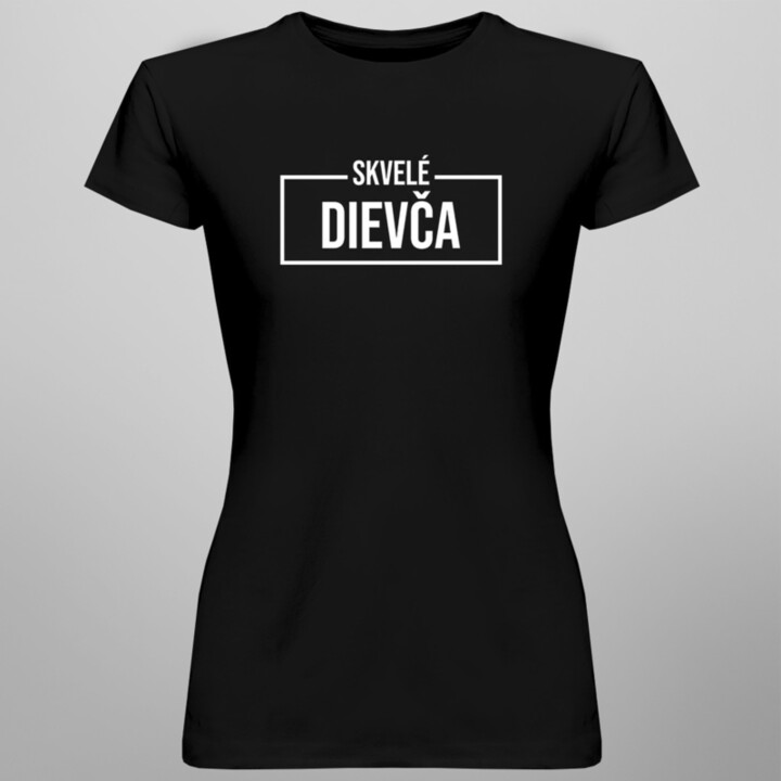 Skvelé dievča - dámske tričko s potlačou