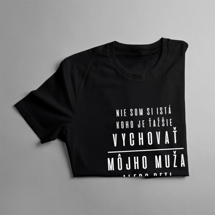 Koho je ťažšie vychovať - muža alebo deti - dámske tričko s potlačou