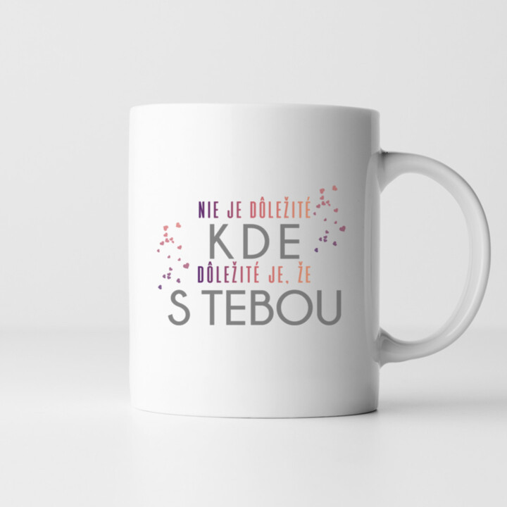 Dôležité je, že s tebou - keramický hrnček s potlačou