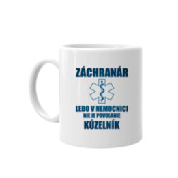 Záchranár - nie je povolanie kúzelník  - keramický hrnček s potlačou