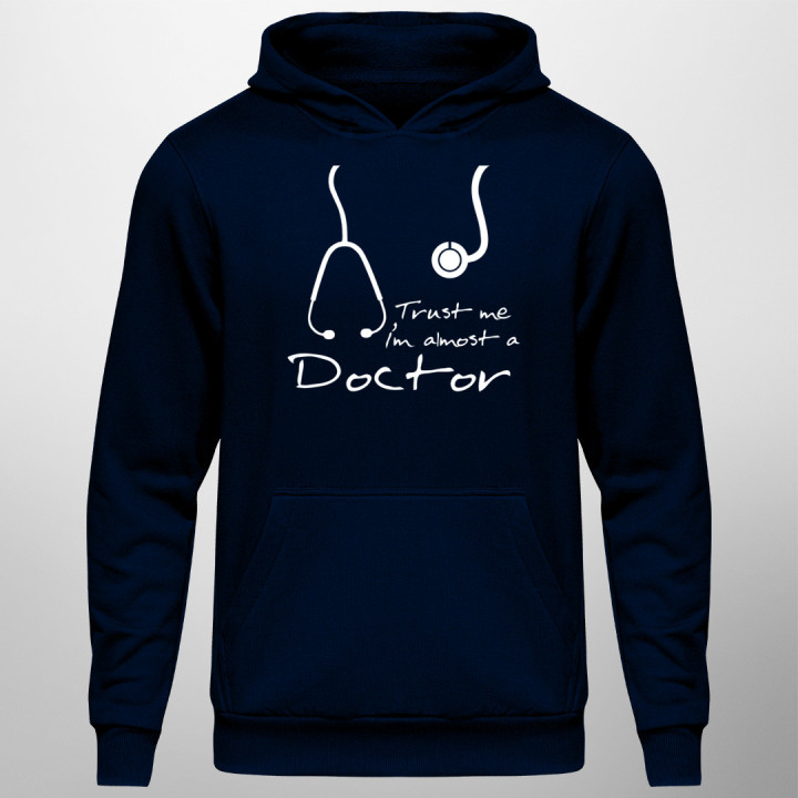 Trust me I'm almost a doctor - Pánska a dámska mikina s kapucňou