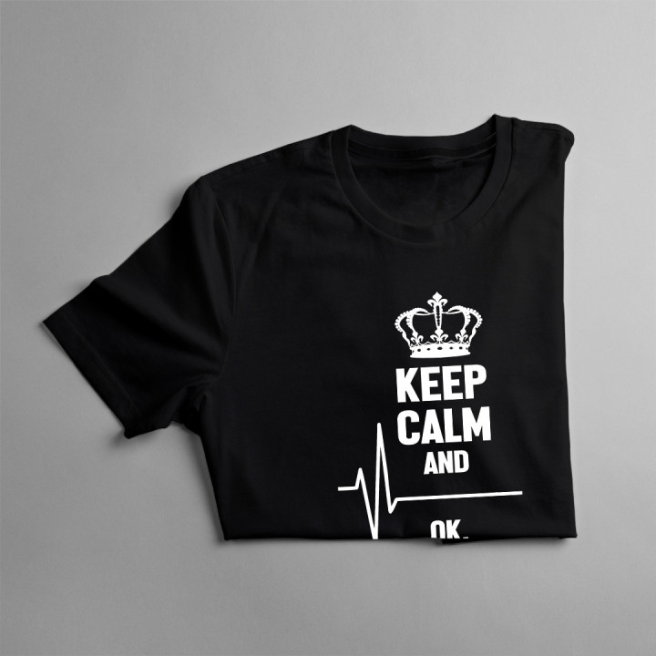 Keep calm and... ok, not that calm - pánske tričko s potlačou