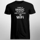 There is magic in the air - wifi - Pánske tričko s potlačou