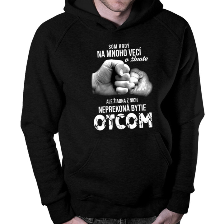 Som hrdý na mnoho vecí v živote - otec - Pánska mikina s kapucňou