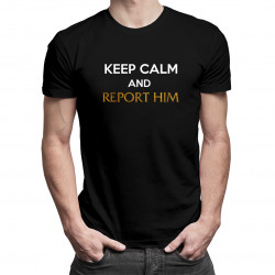 Keep calm and report him - pánske tričko s potlačou