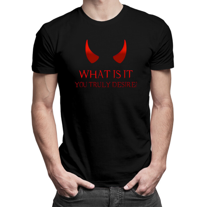 What is it you truly desire? - pánske  tričko s potlačou