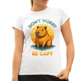 Don't worry, be capy - dámske tričko s potlačou