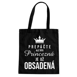 Prepáčte, ale táto princezná je už obsadená - taška s potlačou