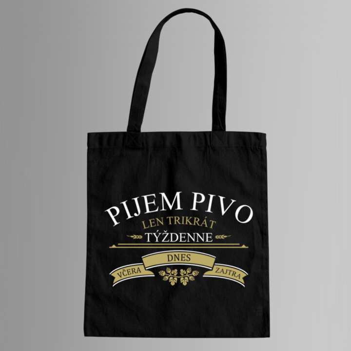 Pijem pivo len trikrát týždenne - taška s potlačou