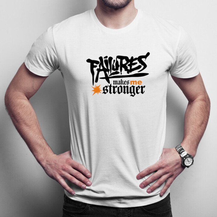 Failures makes me stronger - pánske  tričko s potlačou