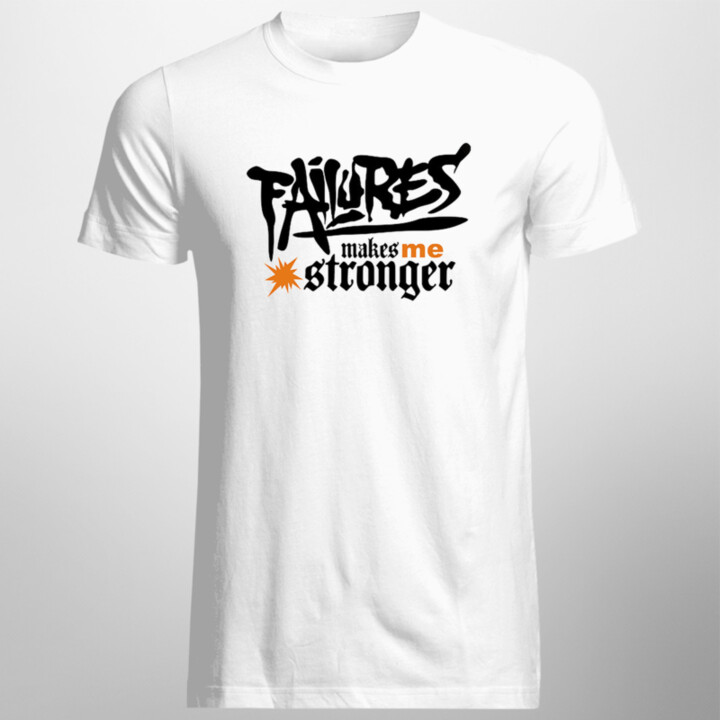 Failures makes me stronger - pánske  tričko s potlačou