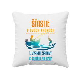 Šťastie v dvoch krokoch - vypnite správy, choďte na ryby - vankúš s potlačou