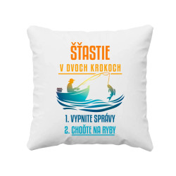Šťastie v dvoch krokoch - vypnite správy, choďte na ryby - vankúš s potlačou