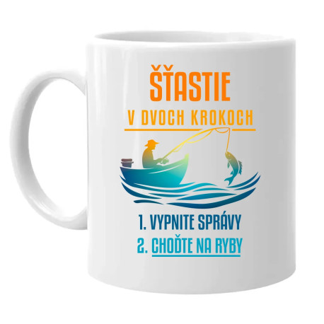 Šťastie v dvoch krokoch - vypnite správy, choďte na ryby - keramický hrnček s potlačou