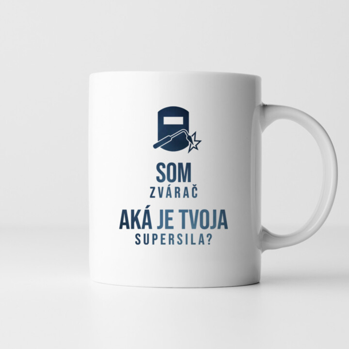 Som zvárač – aká je Tvoja supersila? - keramický hrnček s potlačou