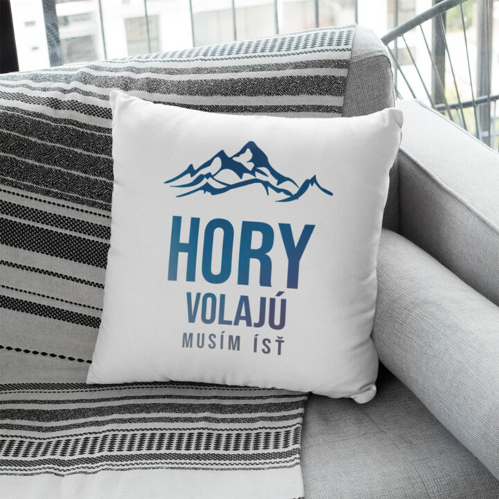 Hory volajú - musím ísť - vankúš s potisk